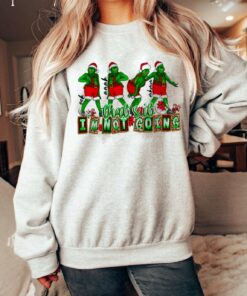 Thats It Im Not Going Crewneck Sweatshirt Shirt 1 1