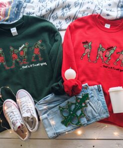That's It I'm Not Going Grinch Christmas Crewneck Sweatshirt Shirt For Women 2 Thats It Im Not Going Grinch Christmas Crewneck Sweatshirt Shirt For Women 3 1
