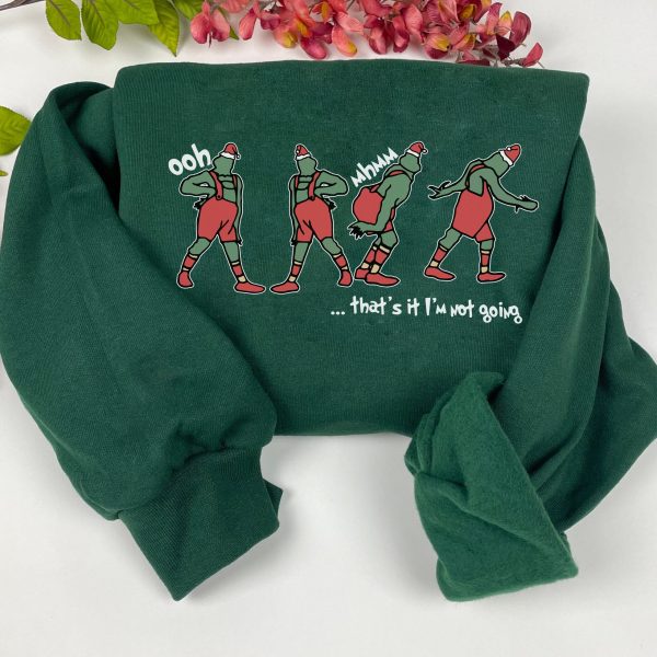 That’s It I’m Not Going Grinch Christmas Crewneck Sweatshirt Shirt For Women