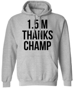 15 Metres Thanks Champ T Shirts Hoodies Sweatshirt 14