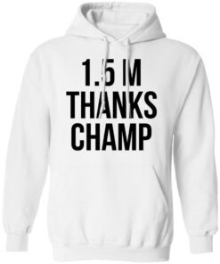 15 Metres Thanks Champ T Shirts Hoodies Sweatshirt 16
