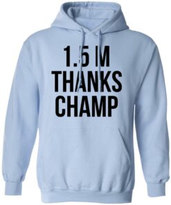 15 Metres Thanks Champ T Shirts Hoodies Sweatshirt 18