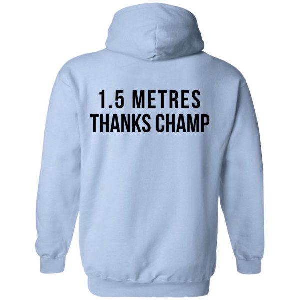 1.5 Metres Thanks Champ T-Shirts, Hoodies, Sweatshirt