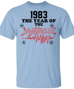 1983 The Year Of The Earthquakes San Jose Earthquakes T Shirts 1
