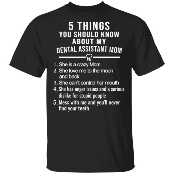 5 Things You Should Know About My Dental Assistant Mom Youth T-Shirts, Hoodies, Sweatshirt