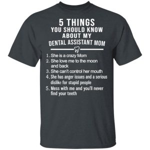 5 Things You Should Know About My Dental Assistant Mom Youth T-Shirts, Hoodies, Sweatshirt