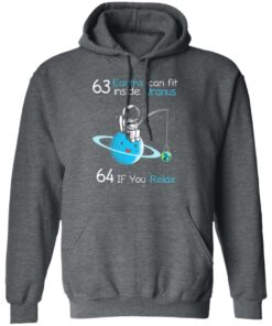 63 Earths Can Fit Inside Uranus 64 If You Relax T Shirts Hoodies Sweater 8