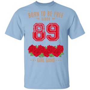 89, Born To Be Free Since 89 Birthday Gift T-Shirts, Hoodies, Sweater