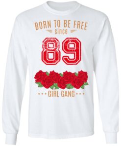 89 Born To Be Free Since 89 Birthday Gift T Shirts Hoodies Sweater 3