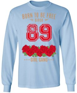 89 Born To Be Free Since 89 Birthday Gift T Shirts Hoodies Sweater 4