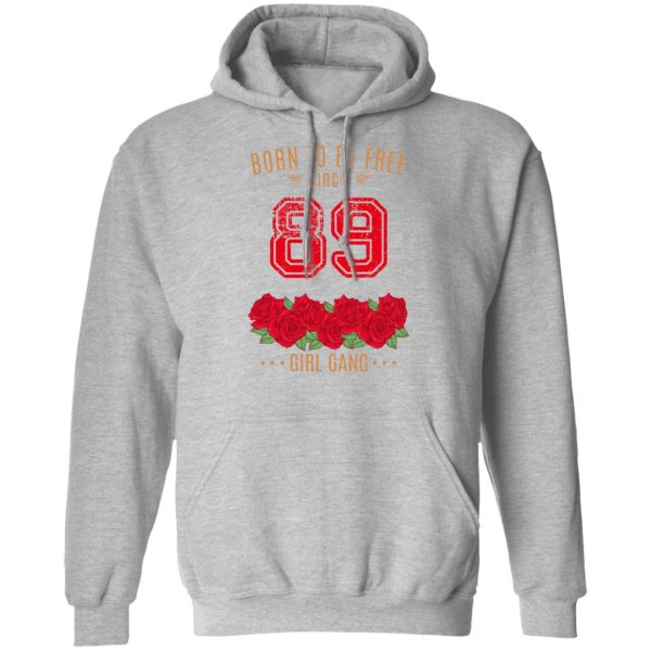 89, Born To Be Free Since 89 Birthday Gift T-Shirts, Hoodies, Sweater