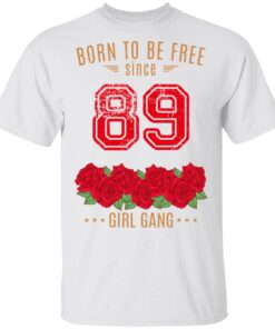 89 Born To Be Free Since 89 Birthday Gift T Shirts Hoodies Sweater 8