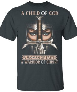 A Child Of God A Woman Of Faith A Warrior Of Christ T Shirts Hoodies Sweater 10