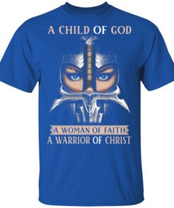 A Child Of God A Woman Of Faith A Warrior Of Christ T Shirts Hoodies Sweater 12