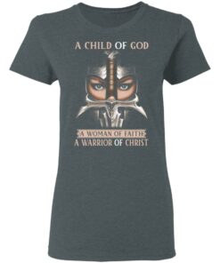 A Child Of God A Woman Of Faith A Warrior Of Christ T Shirts Hoodies Sweater 2