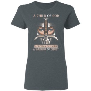 A Child Of God A Woman Of Faith A Warrior Of Christ T Shirts Hoodies Sweater 2