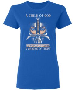 A Child Of God A Woman Of Faith A Warrior Of Christ T Shirts Hoodies Sweater 4