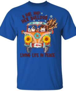 A Girl And Her Bulldog Living Life In Peace T-Shirts 3 A Girl And Her Bulldog Living Life In Peace T Shirts 12