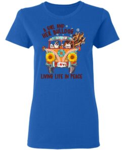 A Girl And Her Bulldog Living Life In Peace T-Shirts 7 A Girl And Her Bulldog Living Life In Peace T Shirts 4