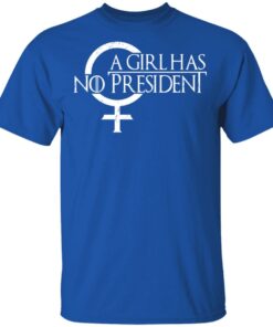 A Girl Has No President T Shirts Hoodies Sweater 12