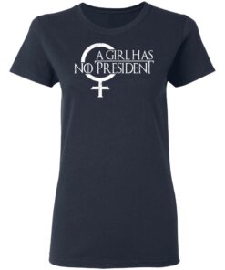 A Girl Has No President T Shirts Hoodies Sweater 3