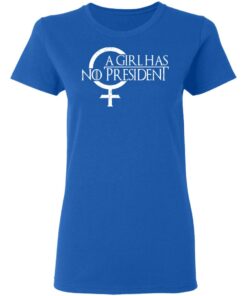 A Girl Has No President T Shirts Hoodies Sweater 4