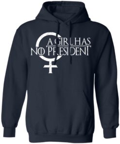 A Girl Has No President T Shirts Hoodies Sweater 7