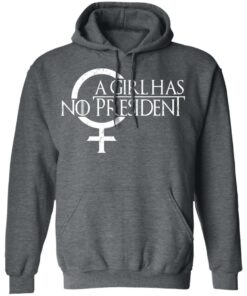 A Girl Has No President T Shirts Hoodies Sweater 8