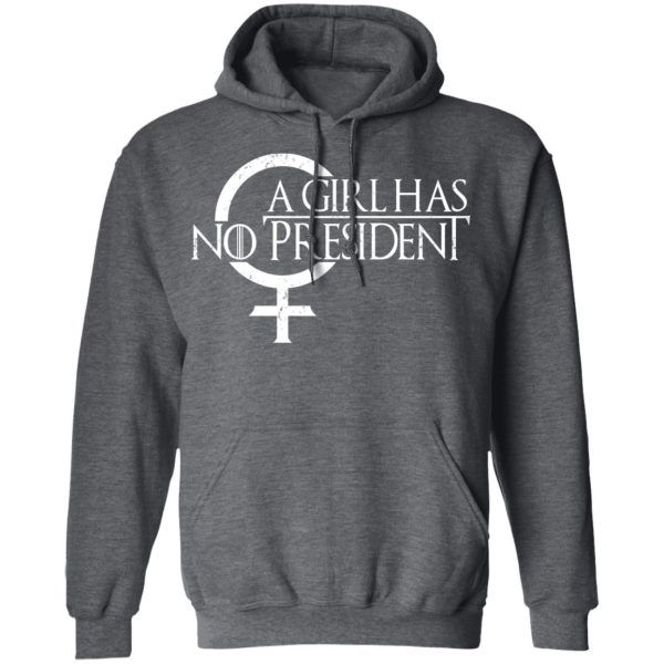 A Girl Has No President T-Shirts, Hoodies, Sweater