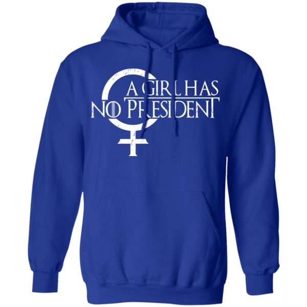 A Girl Has No President T-Shirts, Hoodies, Sweater