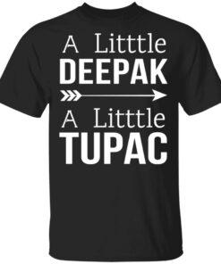 A Little Deepak A Little Tupac T Shirts Hoodies Sweater 1