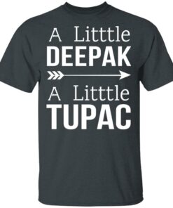 A Little Deepak A Little Tupac T-Shirts, Hoodies, Sweater 1 A Little Deepak A Little Tupac T Shirts Hoodies Sweater 10