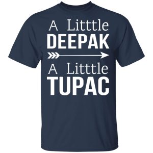 A Little Deepak A Little Tupac T Shirts Hoodies Sweater 11