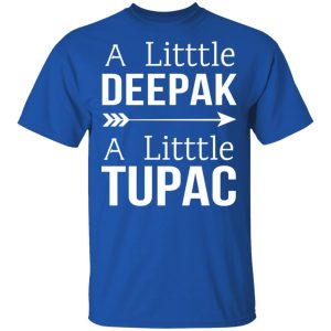 A Little Deepak A Little Tupac T Shirts Hoodies Sweater 12