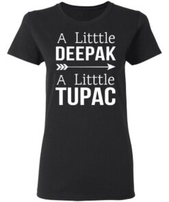 A Little Deepak A Little Tupac T-Shirts, Hoodies, Sweater 4 A Little Deepak A Little Tupac T Shirts Hoodies Sweater 13