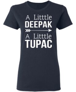 A Little Deepak A Little Tupac T-Shirts, Hoodies, Sweater 6 A Little Deepak A Little Tupac T Shirts Hoodies Sweater 3