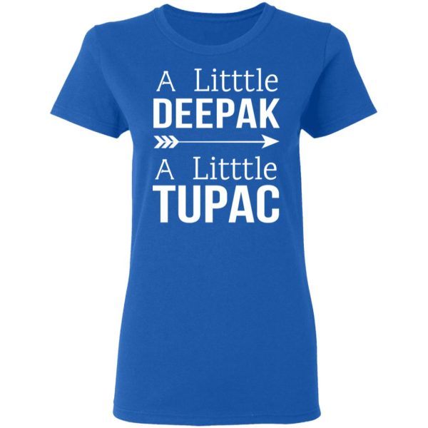 A Little Deepak A Little Tupac T-Shirts, Hoodies, Sweater