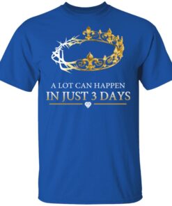 A Lot Can Happen In Just 3 Days T-Shirts 3 A Lot Can Happen In Just 3 Days T Shirts 12