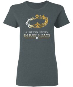 A Lot Can Happen In Just 3 Days T-Shirts 5 A Lot Can Happen In Just 3 Days T Shirts 2