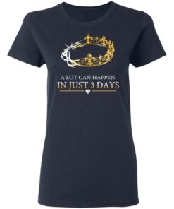 A Lot Can Happen In Just 3 Days T-Shirts 6 A Lot Can Happen In Just 3 Days T Shirts 3