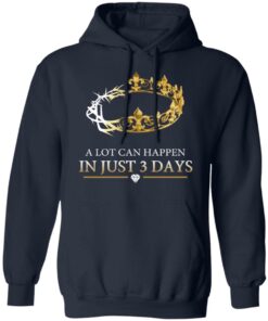 A Lot Can Happen In Just 3 Days T-Shirts 10 A Lot Can Happen In Just 3 Days T Shirts 7