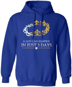 A Lot Can Happen In Just 3 Days T-Shirts 12 A Lot Can Happen In Just 3 Days T Shirts 9