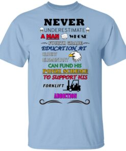 A Man Whose Fourth Grade Education At Elbert Elementary Support Forklift Addiction T Shirts 1