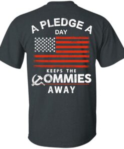 A Pledge A Day Keeps The Commies Away T-Shirts, Hoodies, Sweater 1 A Pledge A Day Keeps The Commies Away T Shirts Hoodies Sweater 10