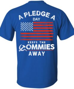 A Pledge A Day Keeps The Commies Away T-Shirts, Hoodies, Sweater 3 A Pledge A Day Keeps The Commies Away T Shirts Hoodies Sweater 12