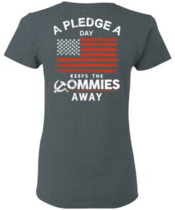 A Pledge A Day Keeps The Commies Away T-Shirts, Hoodies, Sweater 5 A Pledge A Day Keeps The Commies Away T Shirts Hoodies Sweater 2