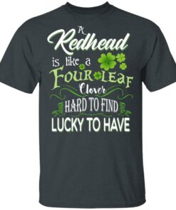 A Redhead Is Like A Four Leaf Clover Hard To Find Lucky To Have T-Shirts 1 A Redhead Is Like A Four Leaf Clover Hard To Find Lucky To Have T Shirts 10