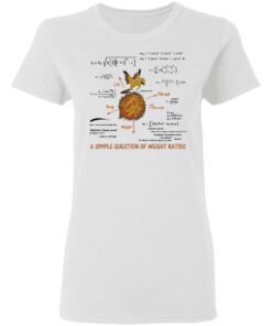A Simple Question Of Weight Ratios Funny Math Teacher T-Shirts, Hoodies, Sweater 2 A Simple Question Of Weight Ratios Funny Math Teacher T Shirts Hoodies Sweater 11