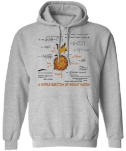 A Simple Question Of Weight Ratios Funny Math Teacher T-Shirts, Hoodies, Sweater 7 A Simple Question Of Weight Ratios Funny Math Teacher T Shirts Hoodies Sweater 5