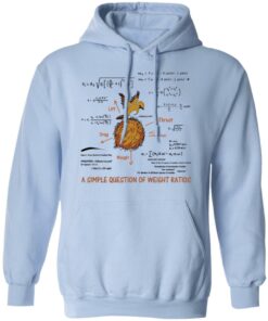 A Simple Question Of Weight Ratios Funny Math Teacher T-Shirts, Hoodies, Sweater 9 A Simple Question Of Weight Ratios Funny Math Teacher T Shirts Hoodies Sweater 7